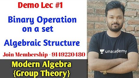 Binary Operation and Algebraic Structure | Modern Algebra | Membership Lec #1