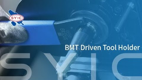 SYIC 心源 - BMT Driven Tool Holder 4K