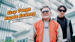 Download Lagu Beto Habibu - Stop Tanya Kapan Kaweng (STAKK) - ft Fhaez Mazda (Official Music Video) MP3 Download Lagu Beto Habibu - Stop Tanya Kapan Kaweng (STAKK) - ft Fhaez Mazda (Official Music Video) MP3