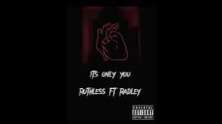 Ruthless ft Radley - ITS ONLY YOU (  MP3 AUDIO )