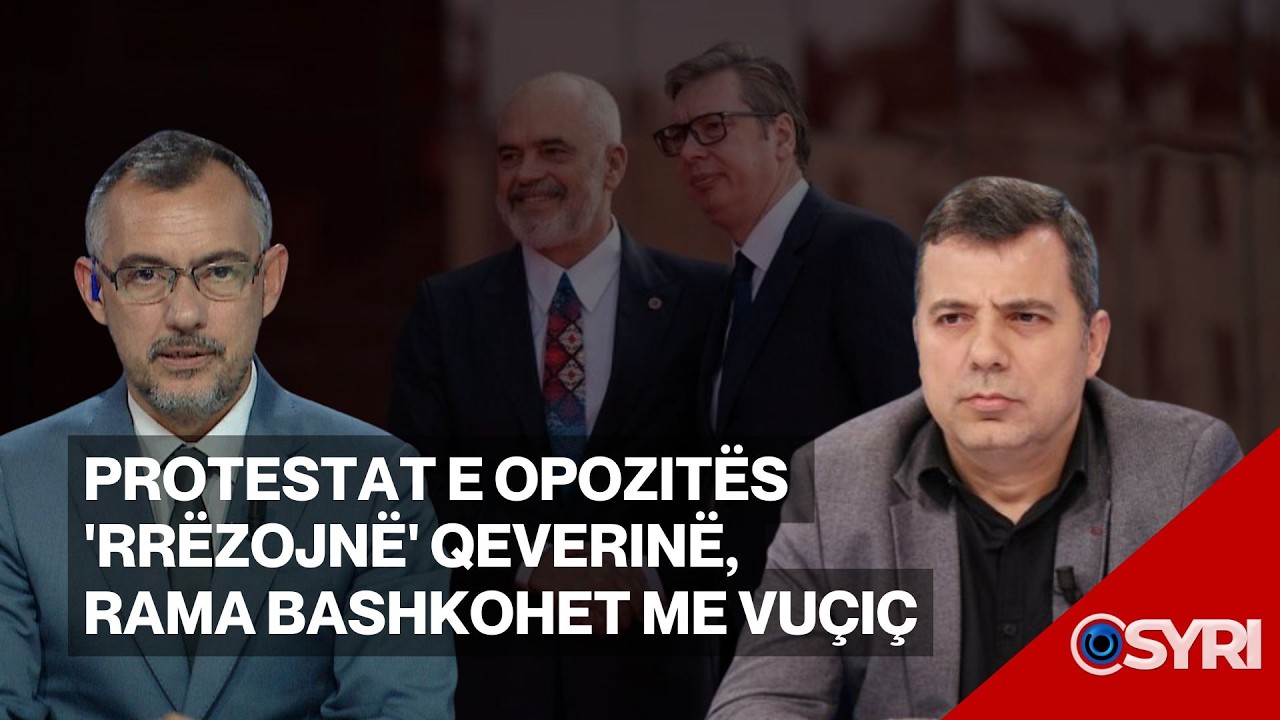 INTERVISTA/ Protestat e opozitës 'rrëzojnë' qeverinë, Rama bashkohet me Vuçiç