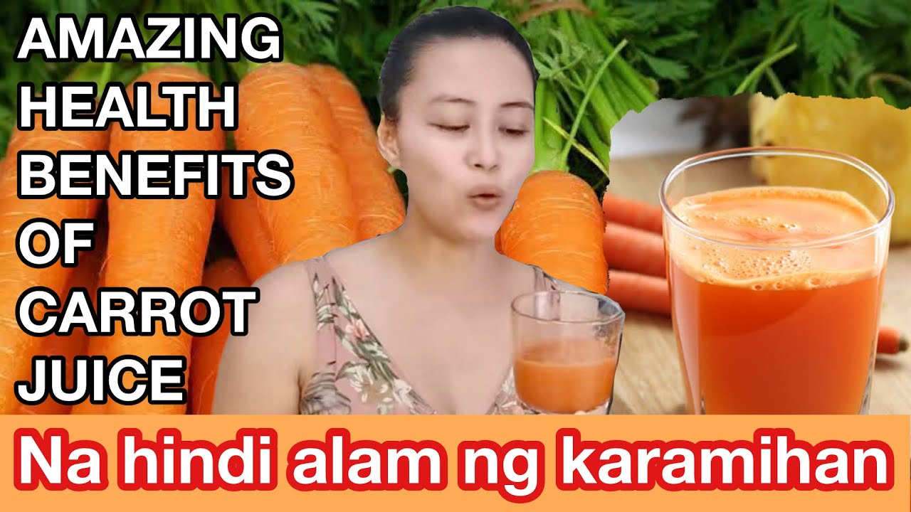 Amazing health benefits of carrots juice Benepisyo ng carrot sa ating