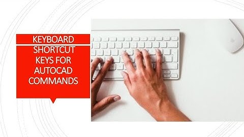 Keyboard Shortcuts Keys For AutoCAD Commands