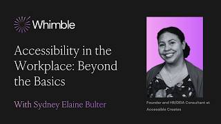 Accessibility in the Workplace: Beyond the Basics | A Whimble Webinar