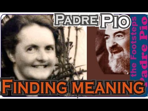 Can Padre Pio help one find meaning in life?