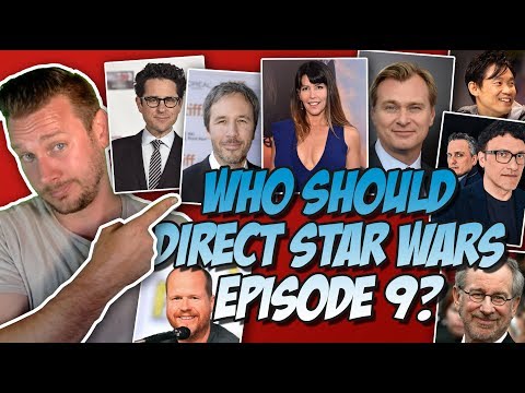 Top 20 Directors Who Could Direct Star Wars Episdoe IX (Now that Colin Trevorrow