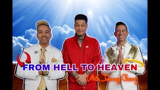 FROM HELL TO HEAVEN with Johnny Chang