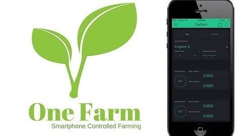 One Farm - Smartphone Controlled Farming