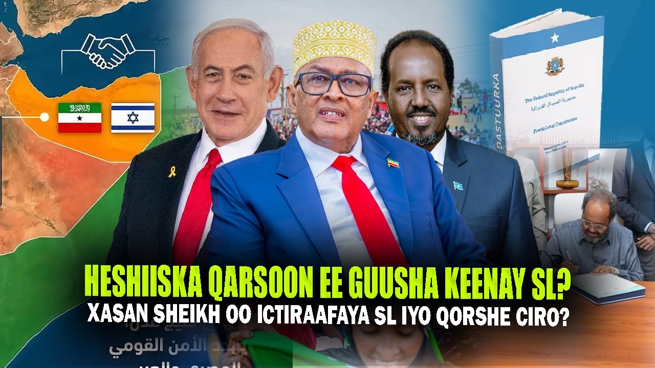 Xog Heshiis Qarsoon oo Guulwayn Sababay Go.aanka Xasan Shiikh Ictiraafka SL? 3 jaanis Cirro Qaatay.?