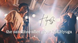 【LIVE】the satellites - after glow feat.Hyuga
