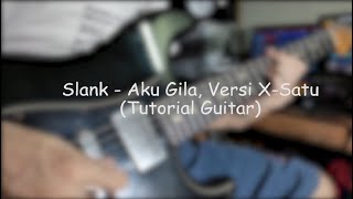 Slank - Aku Gila, Versi X-1 (Tutorial Gitar)