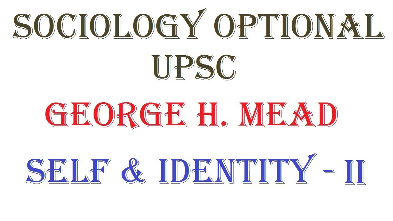 1.4.6.1 Self & Identity Part 2 H. Mead Sociology