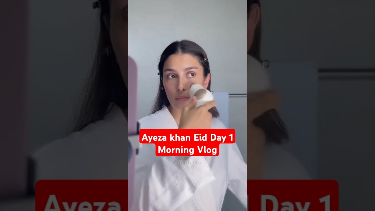 Ayeza khan Eid day 1 vlog Morning Routine 