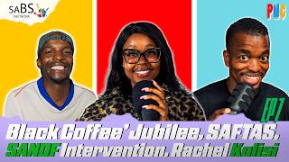 PNC S3E7: Black Coffee’Jubilee  | SAFTAS  |  SANDF intervention  | Rachel Kolisi