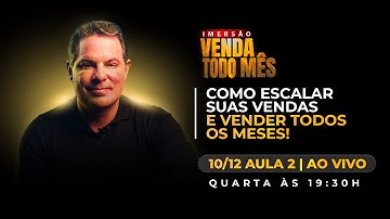 2° Noite - Como escalar suas vendas e vender todos os meses