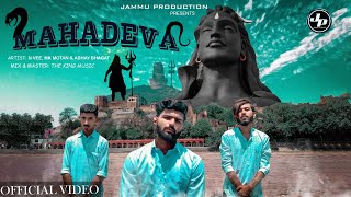 MAHADEVA : Official Video | N Vee | Rev-9ine | Abhay Bhagat | mahadev songs | Jammu Production
