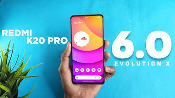 [Dec.04 Build]: Evolution X 6.0 Android 12 For Redmi K20 Pro | Time to Customise !!