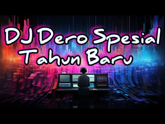 DERO Dj SPESIAL TAHUN BARU class=