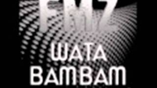 FMZ - Wata BamBam