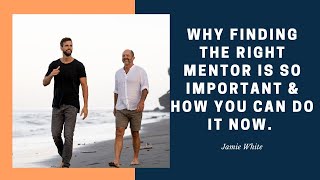 Why Finding the Right Mentor Is So Important & How You Can Do It Now.