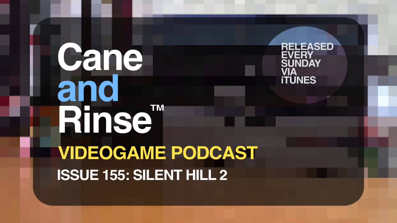 Silent Hill: Homecoming - The Cane and Rinse videogame podcast