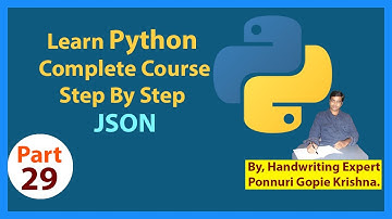 Learn Python Complete Course | Step By Step | JSON | By: Ponnuri Gopie Krishna | Part - 29
