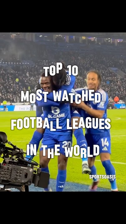 Top10 Most Watched Football Leagues In The World shorts top10-most-watched-football-leagues-in-the-world-shorts