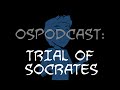 Overly Sarcastic Podcast: Blue Talks Trial Of Socrates!