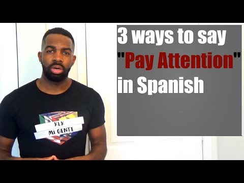 3 Ways To Say "Pay Attention" In Spanish