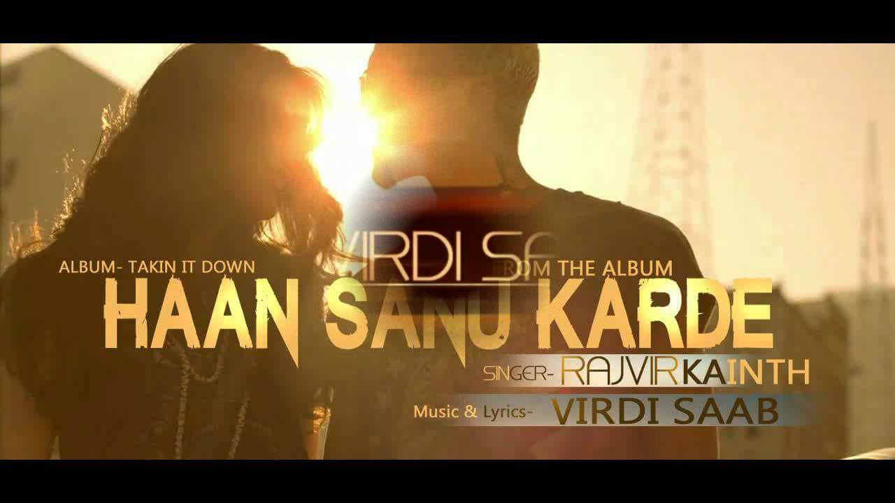 Haan sanu karde - Rajvir kainth Feat. Virdi saaB - Latest punjabi song (2015)