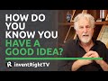 How Do You Know You Have a Good Idea?