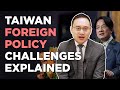 Taiwan foreign policy challenges explained