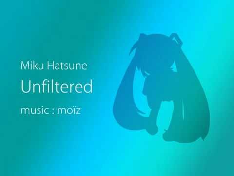 【初音ミク】Unfiltered【オリジナル】