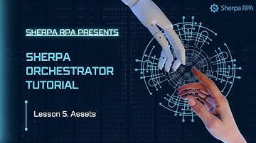 Sherpa Orchestrator Tutorial 5 - Assets