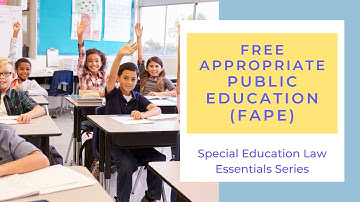 Free Appropriate Public Education (FAPE)| Special Education Law Essentials