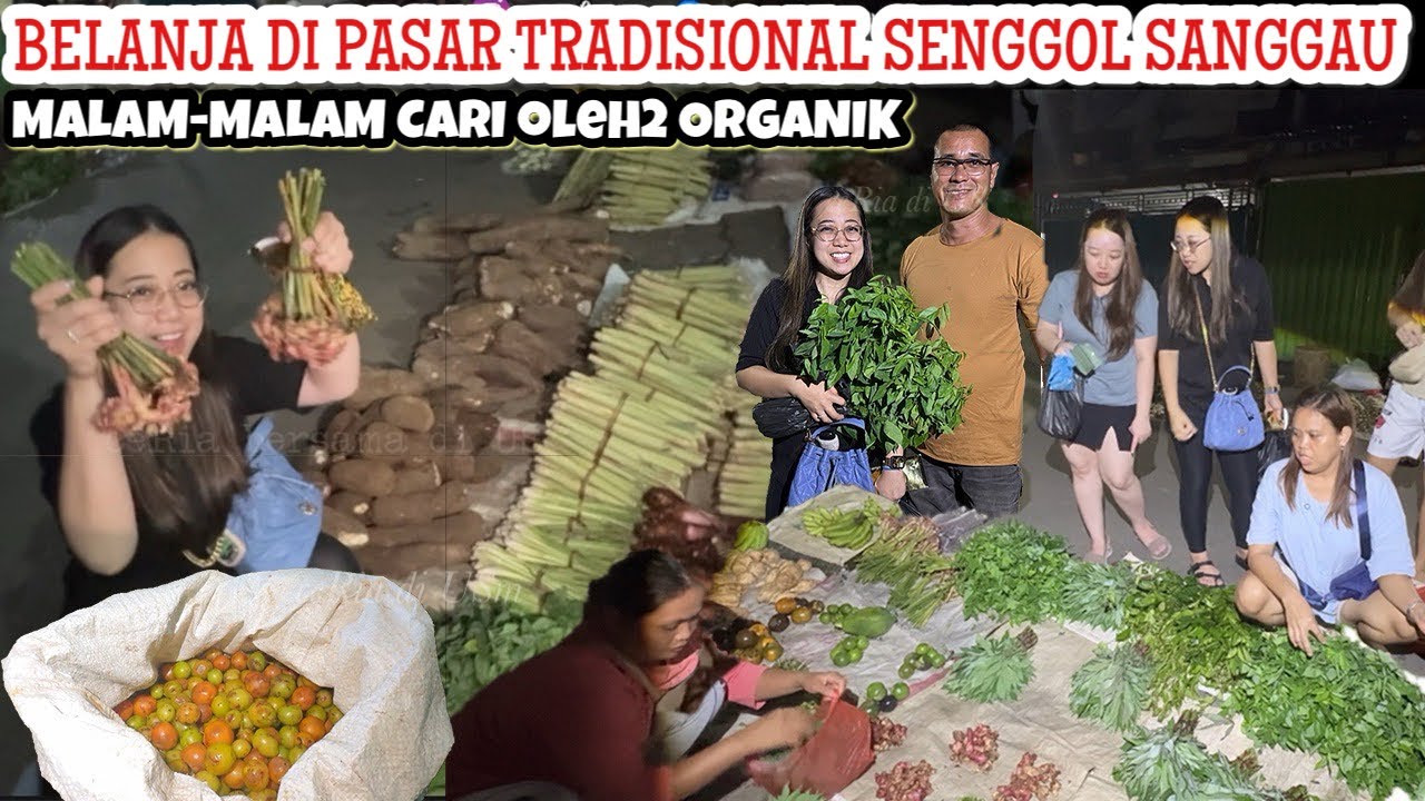 MALAM2 BELANJA DI PASAR TRADISIONAL SENGGOL SANGGAU KALIMANTAN BARAT| PASAR AKHIR PEKAN ORANG LOKAL😍