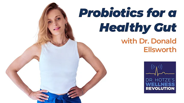 Healthy Gut Importance and the Power of Probiotics with Dr. Donald Ellsworth