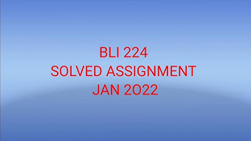 BLI 224 SOLVED ASSIGNMENT JAN 2022 || BLI 224 || ignou blis assignment ||