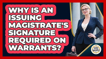 Why Is an Issuing Magistrate