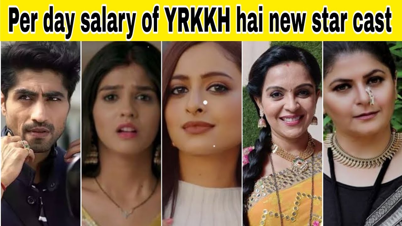 Shoking Per Day Salary Of Yeh Rishta Kya Kehlata Hai New Star Cast 