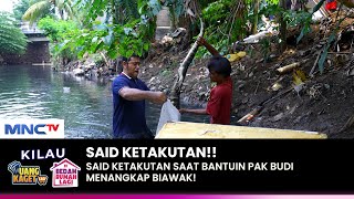 SAID KETAKUTAN! Saat Bantu Pak Budi Nangkap Biawak | KILAU UANG KAGET & BEDAH RUMAH | (1/5)
