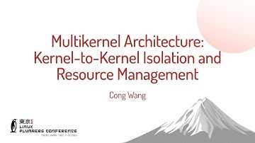 Multikernel Architecture: Kernel-to-Kernel Isolation and Resource Management - Cong Wang
