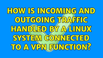 How is incoming and outgoing traffic handled by a Linux system connected to a VPN function?