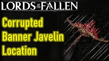 Lords of the Fallen Corrupted Banner Javelin location guide, best thrown weapon, insane damage
