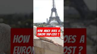 How Much Does a Europe Trip Really Cost?