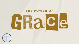 The Power of Grace // Guest Speaker Eric Joyner