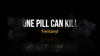 Fentanyl: One Pill Can Kill