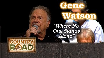 Gene Watson sings "Where No One Stands Alone"