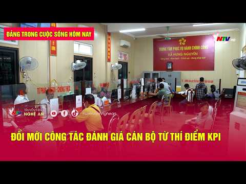 Đảng trong cuộc sống hôm nay: Đổi mới công tác đánh giá cán bộ từ thí điểm KPI