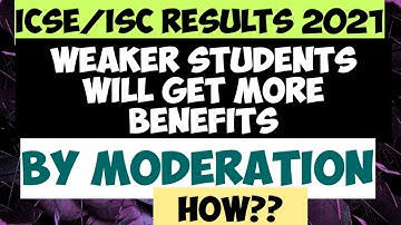 ICSE/ISC results 2021/Who will get more benefits by Moderation&Why? Full details@TejYourGuidingGuru